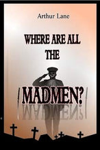 Load image into Gallery viewer, WHERE ARE ALL THE MADMEN?