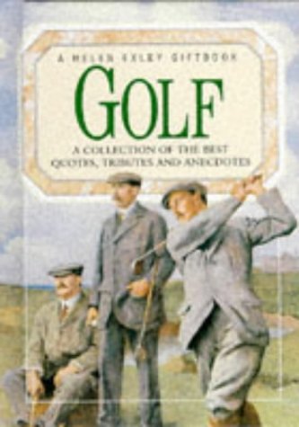 Golf: A collection of the best quotes, tributes and anecdotes (Celebrations) Exley, Helen