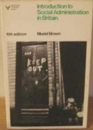 Introduction to Social Administration in Britain (University Library) Brown, Muriel