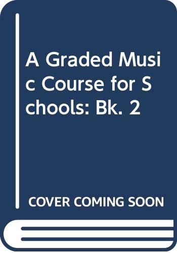 A Graded Music Course for Schools: Bk. 2 Warburton, Annie O.