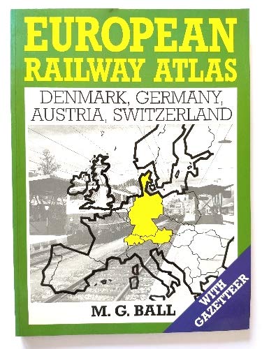 European Railway Atlas: Denmark, Germany, Austria and Switzerland Ball, M.G.