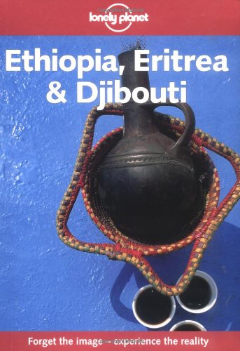 Ethiopia, Eritrea and Djibouti (Lonely Planet Country Guides) Gordon, Frances Linzee