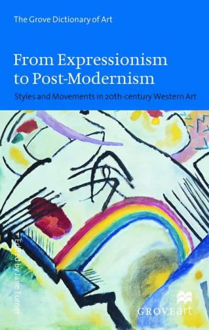 From Expressionism to Post-modernism: Styles and Movements in 20th-century Western Art (New Grove Art S.) Turner, Jane