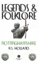Load image into Gallery viewer, Legends & Folklore Nottinghamshire - Paperback (flexicover) R.S Holland - Bradwell Books