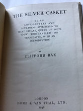 Load image into Gallery viewer, The silver casket being the love letters and poems attributed to Mary Queen of Scots edited by Clifford Bax