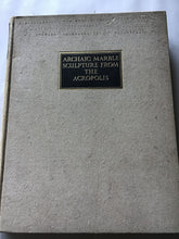 Load image into Gallery viewer, Archaic marble sculpture from the Acropolis. Hardcover. Humfry Payne. Gerard Mackworth.