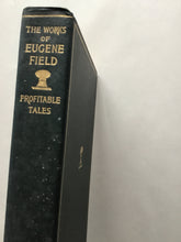 Load image into Gallery viewer, The writings in prose and verse of Eugene Field. A little book of Profitable tails. the works of. hardcover Scribners 1920