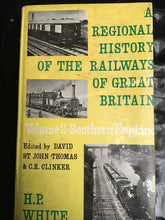 Load image into Gallery viewer, A REGIONAL HISTORY OF  THE RAILWAYS OF GREAT BRITAIN  General Editor: DAVID ST JOHN THOMAS  Historical Editor: c. R. CLINKER  VOLUME II  SOUTHERN ENGLAND