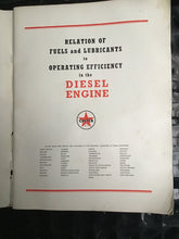 Load image into Gallery viewer, RELATION OF FUELS and LUBRICANTS to OPERATING EFFICIENCY in the DIESEL ENGINE - caltex booklet.