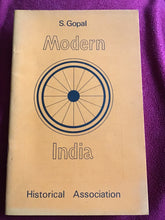 Load image into Gallery viewer, MODERN INDIA by S. GOPAL, M.A., D.PHIL, Reader in South Asian History, University of Oxford. THE HISTORICAL ASSOCIATION 1967