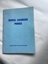 Load image into Gallery viewer, NICKEL CADMIUM POWER A complete reference to the use and behaviour of Nickel Cadmium batteries Published by SANDWELL PLANT LTD Paperback