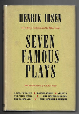 Seven Famous Plays The Authorised English Translations edited by William Archer with introductions by P. F. D. Tennant [Hardcover] Henrik Ibsen; William Archer and P. F. D. Tennant