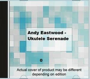 Andy Eastwood - Ukulele Serenade [Audio CD] Andy Eastwood