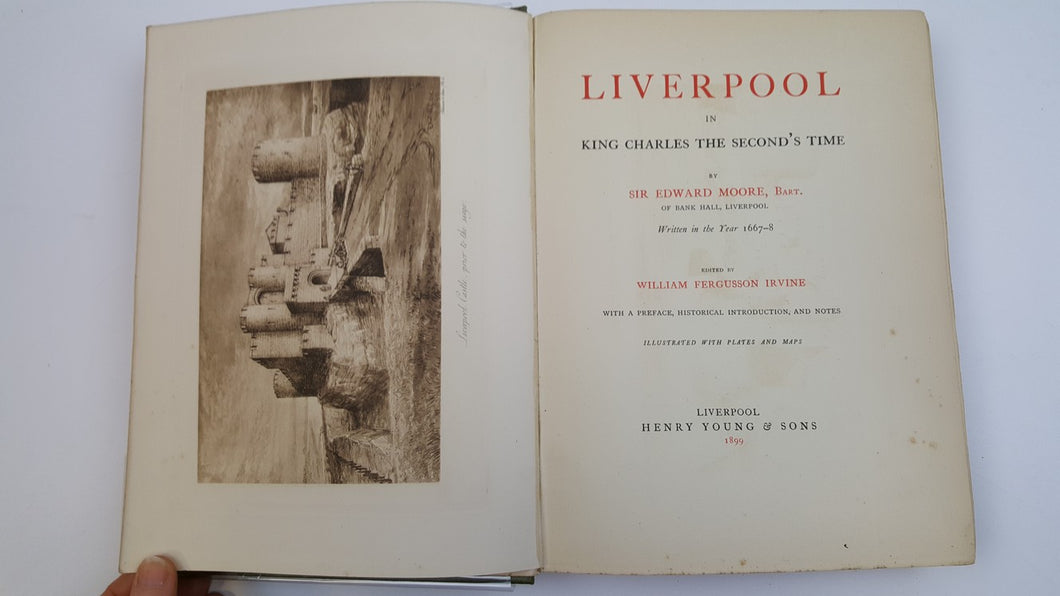 Liverpool in King Charles the Second's Time [Hardcover] Moore, Sir Edward, [edited by William Fergusson Irvine]