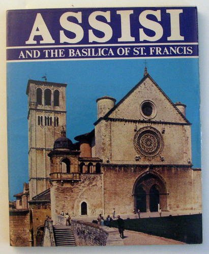Assisi and the Basilica of St. Francis [Paperback] Chiarelli, Renzo