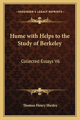 Hume: With Helps to the Study of Berkeley Essays Volume 6 HARDCOVER - 1897