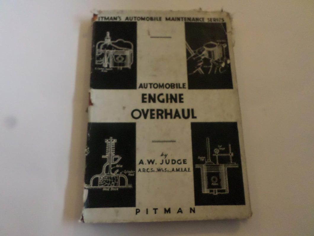 AUTOMOBILE ENGINE OVERHAUL. A PRACTICAL HANDBOOK FOR SERVICE AND MAINTENANCE ENGINEERS AND ALL CAR OWNERS 1946 Hardcover