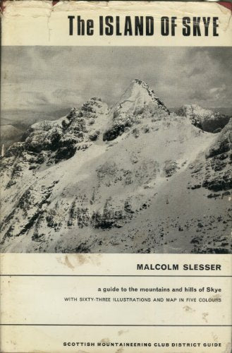 The Scottish Mountaineering Club Guide : Island of Skye (with 34 illustrations). C.G.M. Slesser