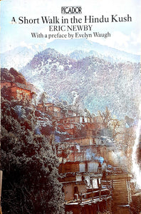 A Short Walk in the Hindu Kush (Picador Books) - Eric Newby