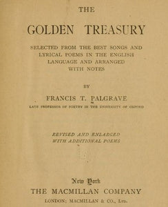 The Golden Treasury Of The Best Songs And Lyrical Poems In The English Language With Additional Poems [Hardcover] Palgrave, Francis Turner ; Binyon, Laurence (supplementary Fifth Book Selected,