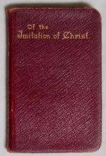 Load image into Gallery viewer, Of The Imitation of Christ [Four Books in 1] by Thomas Kempis, 1908.
