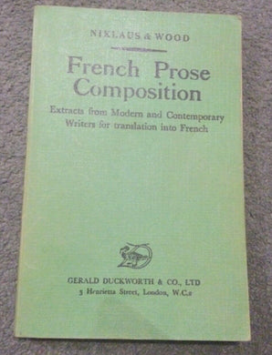 French Prose Composition Extracts From Modern And Contemporary Writers For Translation Into French by R Niklaus & J. Sinclair Wood,