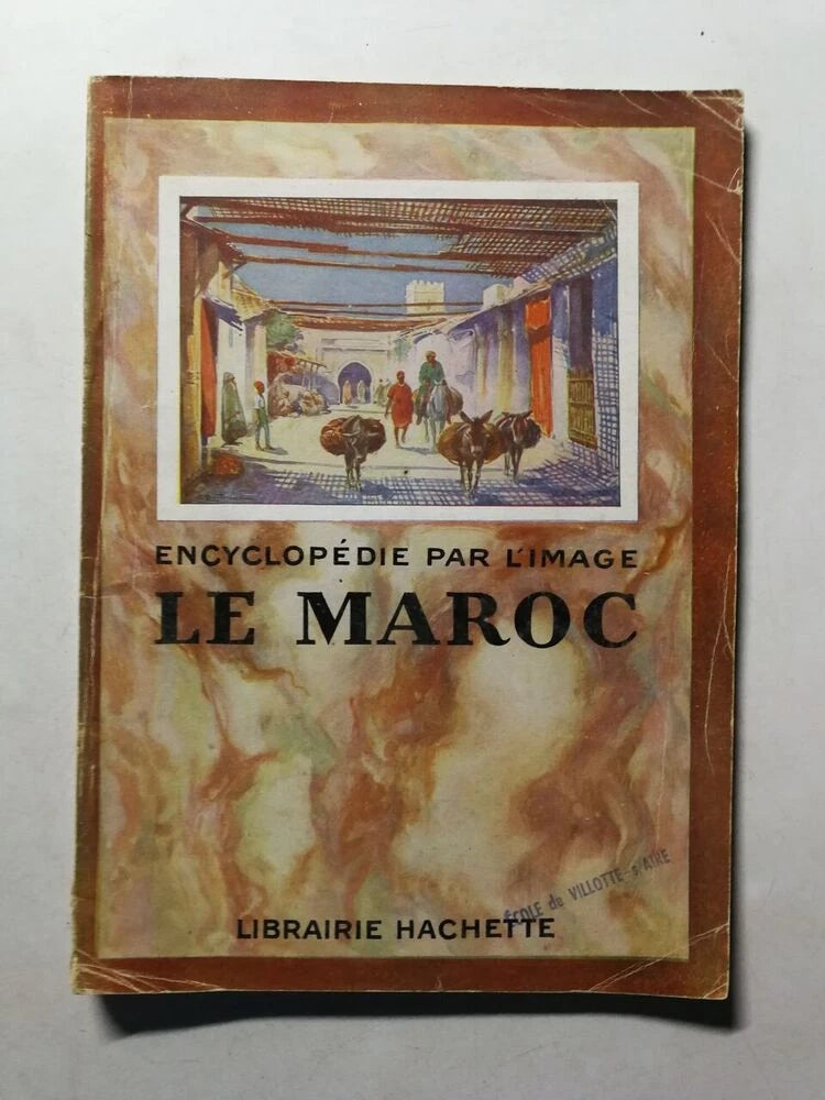 Le Maroc - Encyclopedie par l'Image | French Photo Encyclopedia of Morocco | Collectif