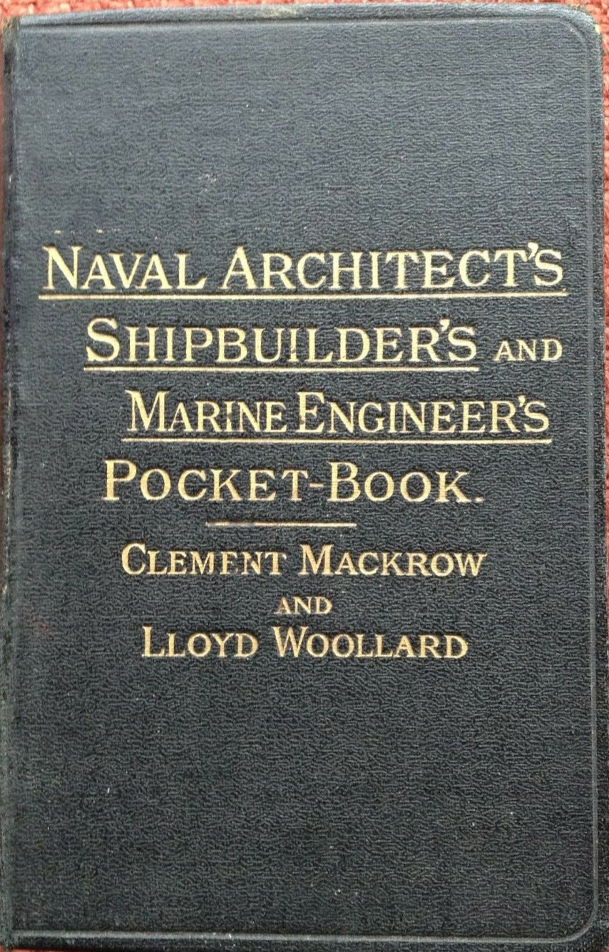 The naval architect's and shipbuilder's pocket-book of formulae, rules, and tables and marine engineer's and surveyor's handy book of reference [Unknown Binding] Mackrow, Clement
