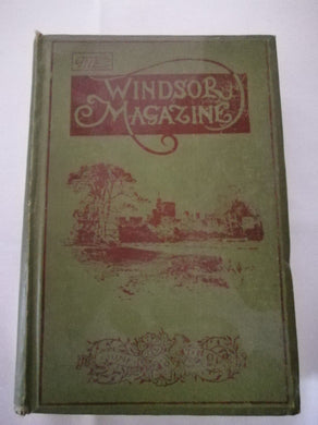 The Windsor Magazine, An illustrated Monthly for Men and Women, Vol. XXIII December 1905 to May 1906 [Hardcover] Chester, Austin, Scribe, Enoch, Phillpotts, Eden, et al. and Cecil Aldin, L. Raven-Hill, Frank Craig and others
