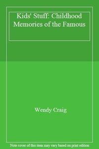 Kids' Stuff: Childhood Memories of the Famous Craig, Wendy
