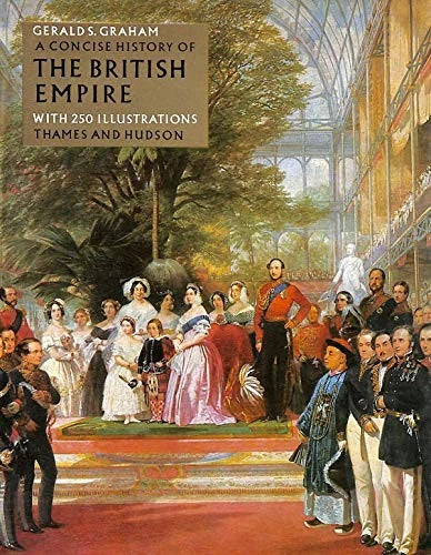 A Concise History Of The British Empire [Hardcover] Gerald Sandford Graham