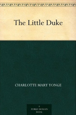 THE LITTLE DUKE - RICHARD THE FEARLESS - Hardcover Yonge, Charlotte Mary