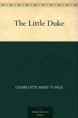 THE LITTLE DUKE - RICHARD THE FEARLESS - Hardcover Yonge, Charlotte Mary