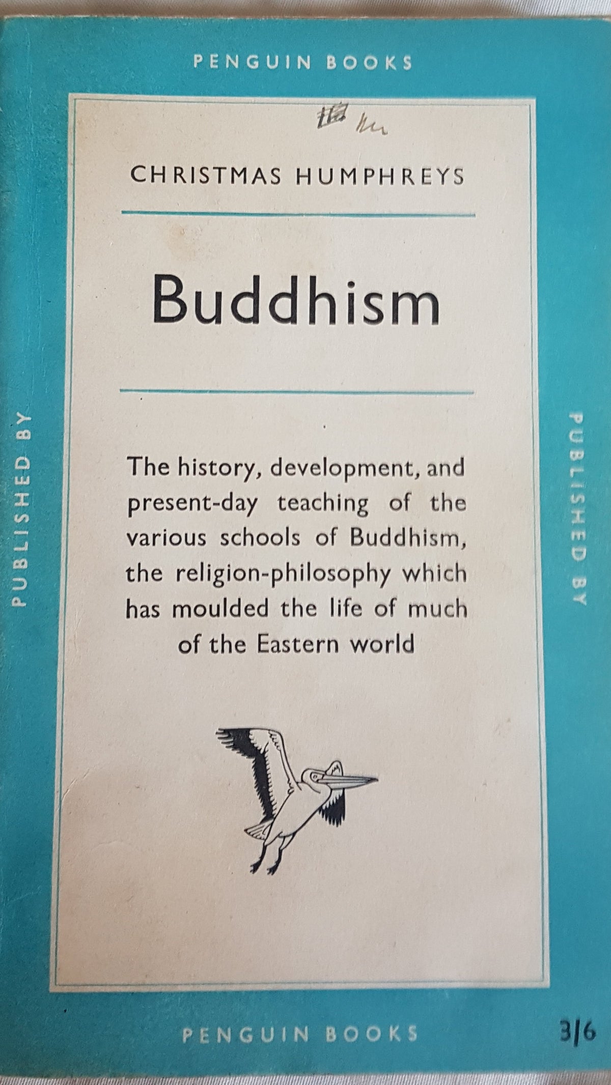 Buddhism: A Pelican Original A228 [Paperback] Christmas Humphreys and Illustrated with numerous b/w photographic plates.