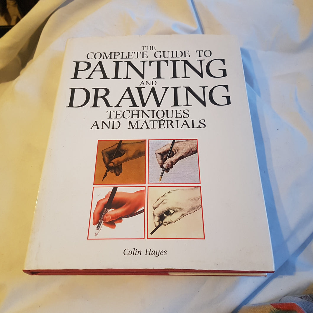 The complete guide to painting and Drawing techniques and materials. Hardcover. Colin Hayes.