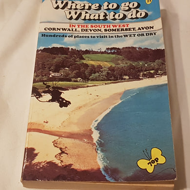 Where to go what to do in the South West Cornwall Devon Somerset Avon. Paperback. 1979.