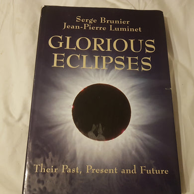 Glorious Eclipses. Hardcover. Serge Brunier. Jeah-Pierre Luminent.