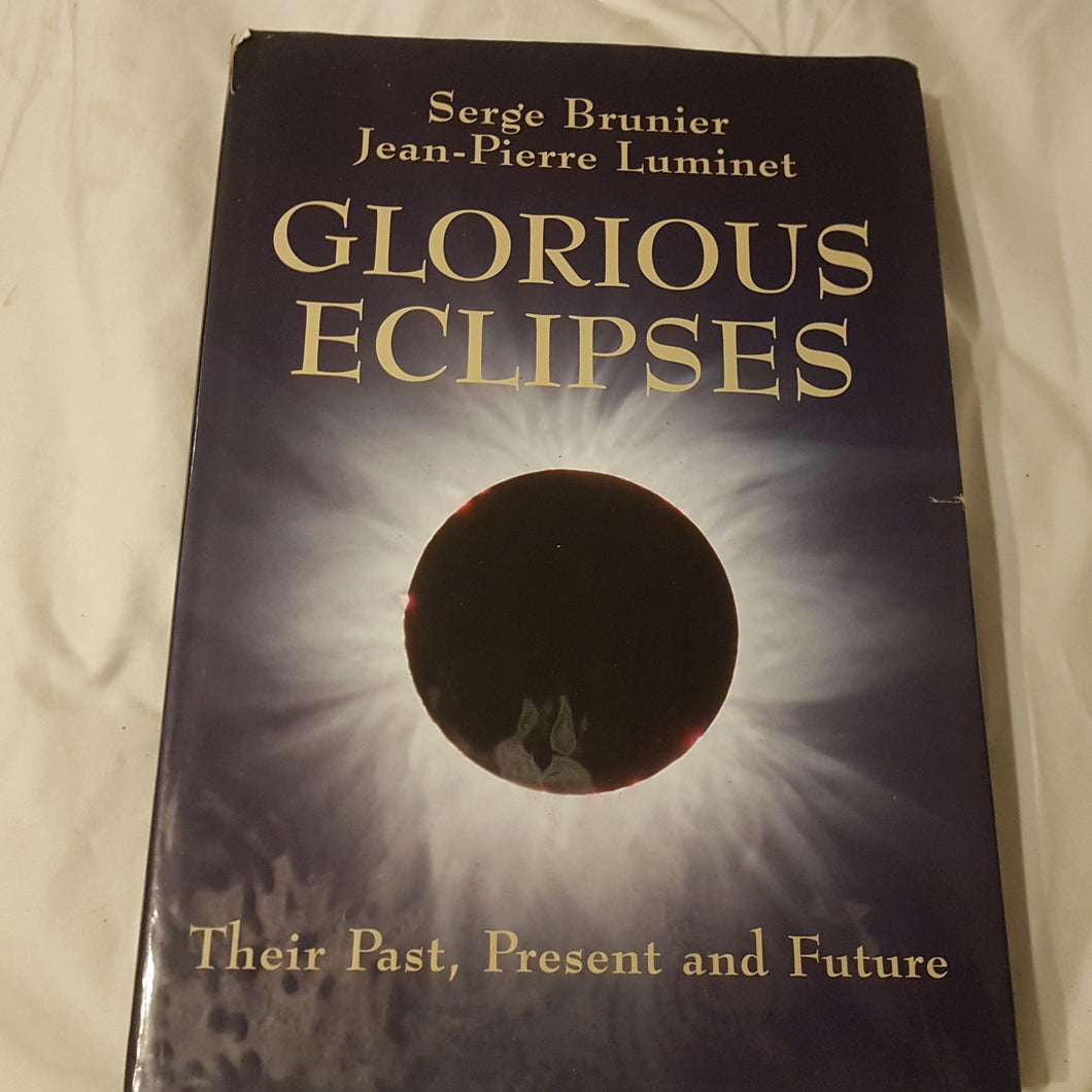 Glorious Eclipses. Hardcover. Serge Brunier. Jeah-Pierre Luminent.