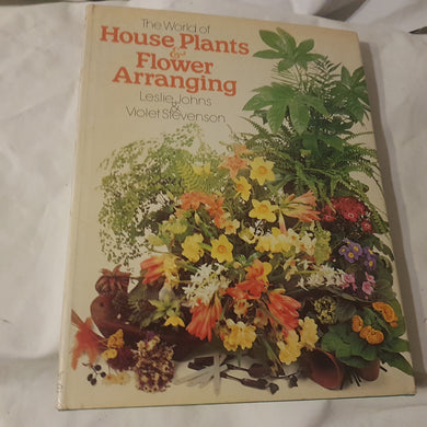 The world of houseplants and flower arranging hardcover Leslie Johns violet Stevenson