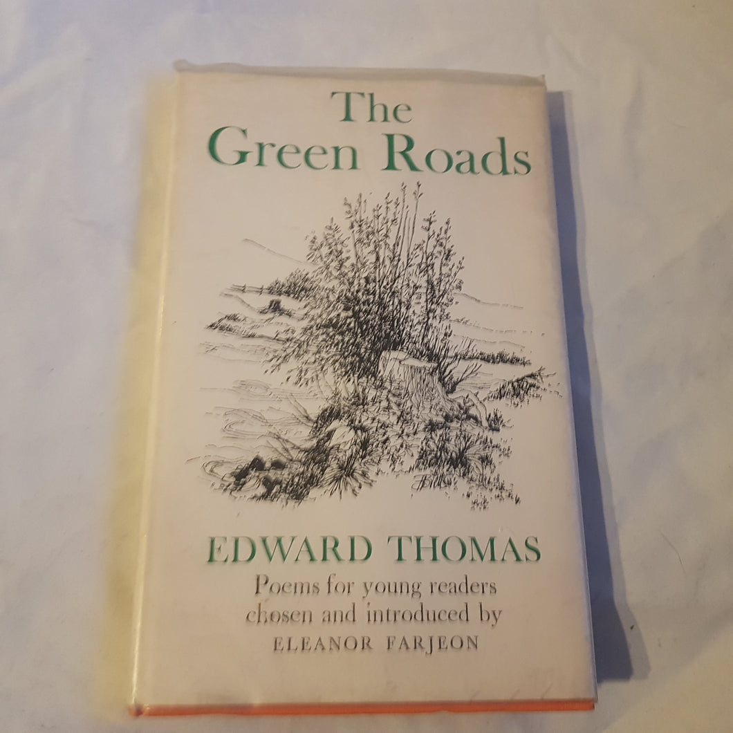 The green roads hardcover Edward Thomas poems for young readers chosen and introduced by Elena Farjeon. 1969