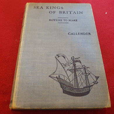 Sea Kings of Britain Hawkins to Blake Vol 1 1558 1660 Jeffrey Callendar 1934 hardcover