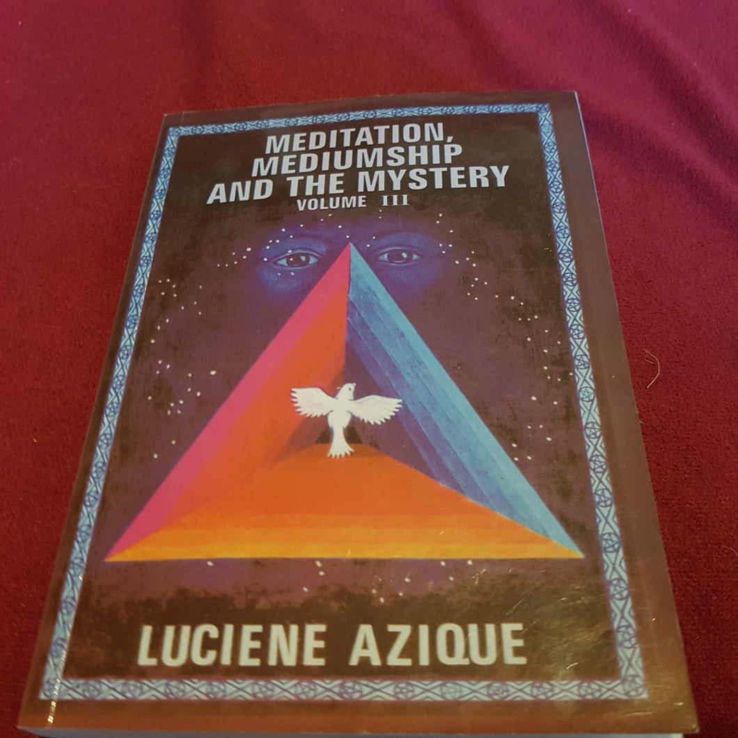 Meditation mediumship and the mystery vol 3. Paperback. Luciene Azique.