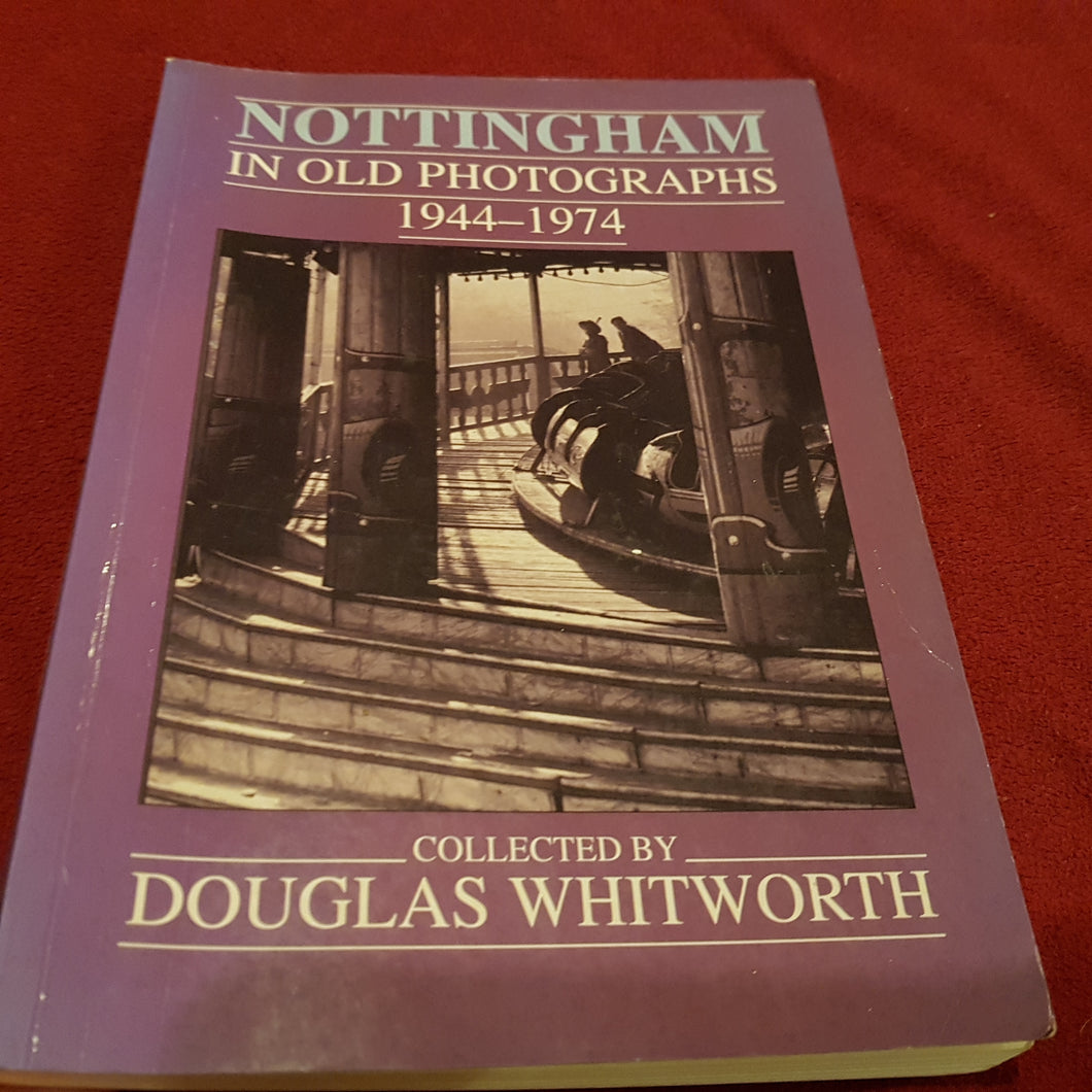 Nottingham in old photographs 1944 1974 paperback Douglas Whitworth