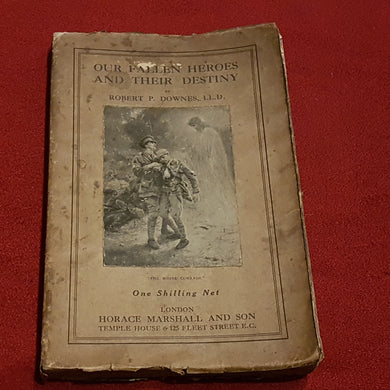 Our fallen Heroes and their destiny by Robert P Downes published by Horace Marshall and son third thousand.