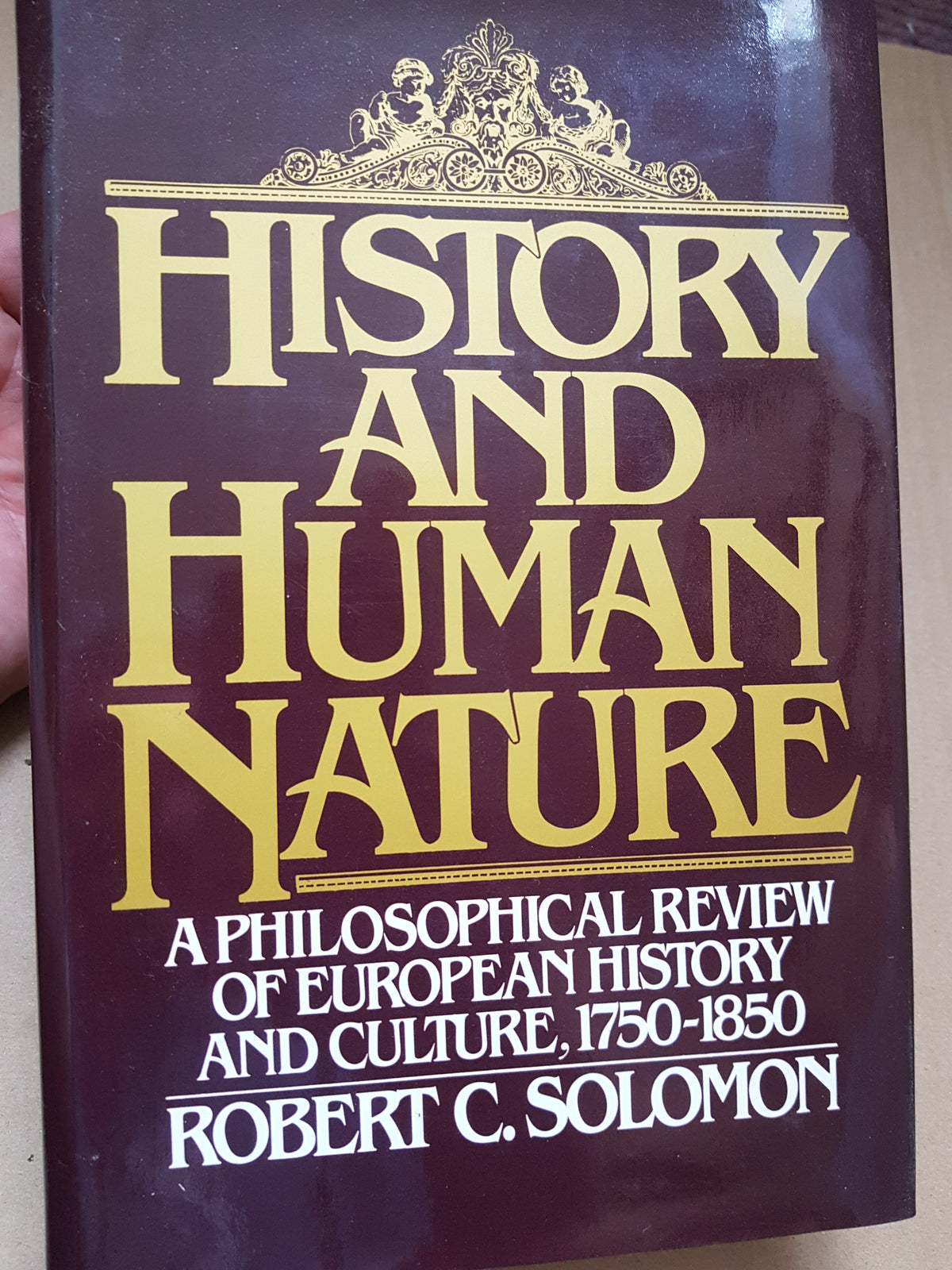 History and Human Nature. A Philosophical Review European Philosophy and Culture, 1750-1850 Solomon, Robert C. Hardcover.