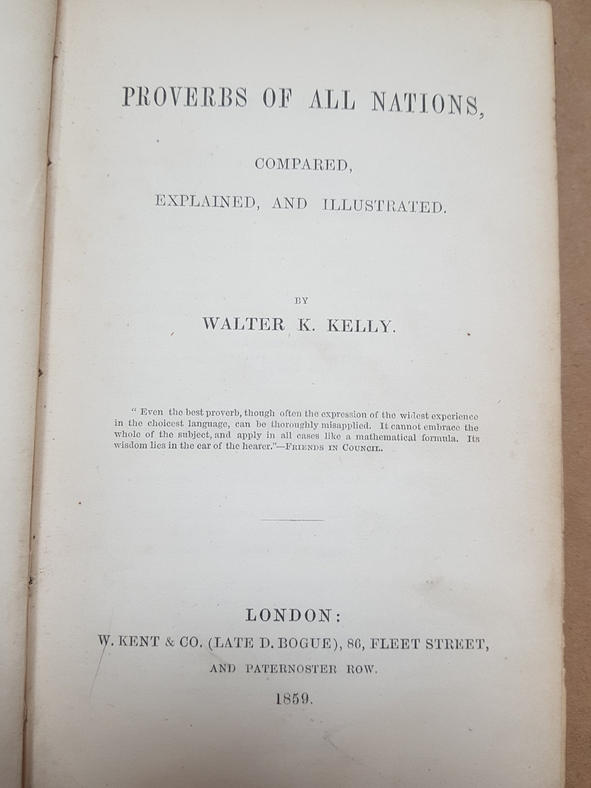 Proverbs of all nations; compared, explained and illustrated. [Hardcover] Kelly, Walter K: 1859
