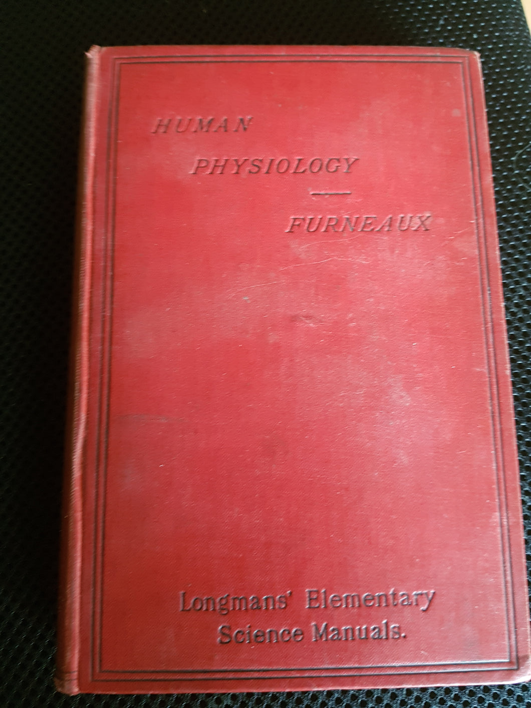 HUMAN PHYSIOLOGY [Hardcover] Furneaux. 1895. Longmans