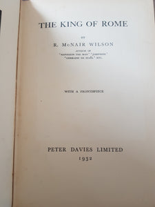The King of Rome [Hardcover] 1932. Wilson, R M