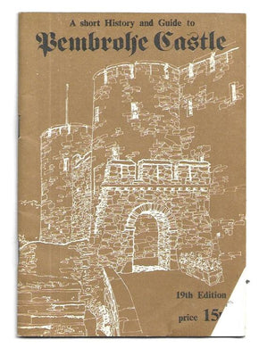 A short history guide to Pembroke Castle - Paperback - 19th Edition