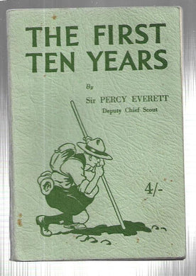 The First Ten Years - Soft Cover - Sir Percy Everett Deputy Chief Scout 1948